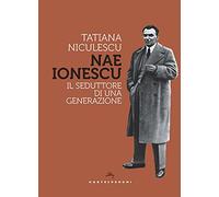 Nae Ionescu. Il seduttore di una generazione