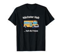 Nächster Halt - Halt die Fresse - Maglietta con scritta divertente Maglietta
