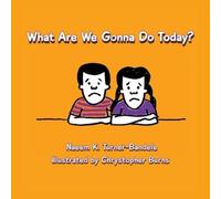 Naeem K Turner-Bandele What Are We Gonna Do Today? (Tascabile)