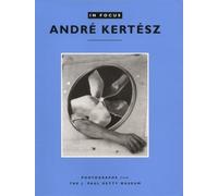 . Naef In Focus: Andre Kertesz - Photographs From the J.Paul Getty M (Tascabile)