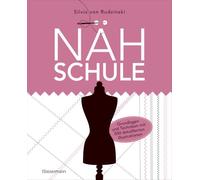 Nähschule: Nähen lernen leicht gemacht. Grundlagen und Techniken auf 500 detaillierten Illustrationen