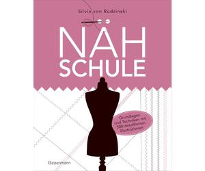 Nähschule - Grundlagen und Techniken mit 500 detaillierten Illustrationen: Nähen lernen leicht gemacht.