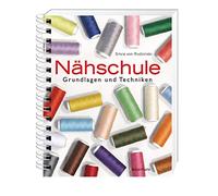 Nähschule: Nähen lernen leicht gemacht. Grundlagen und Techniken auf 500 detaillierten Illustrationen