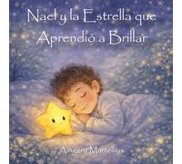 Nael y la Estrella que Aprendió a Brillar: Cuento Infantil para Dormir | Historia Relajante con Valores para Niños | Ayuda a los Niños a Creer en Sí Mismos