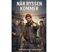 NÄR RYSSEN KOMMER: ELLER ANDRA SAKER JAG INTE RÅR ÖVER