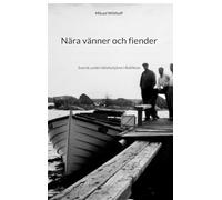 Nära vänner och fiender: Svensk underrättelsetjänst i Baltikum