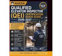NAESA Qualified Elevator Inspector (QEI) Certification Quick guide 2026-2027: The Ultimate with High-Yield Code Review, Real Inspection Scenarios, Practice Questions, Mock Exams & Expert Strategies.