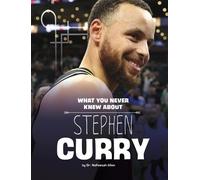 Nafeesah Allen What You Never Knew about Stephen Curry (Copertina rigida)
