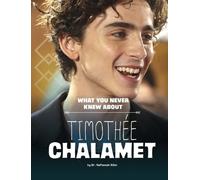 Nafeesah Allen What You Never Knew about Timothée Chalamet (Copertina rigida)