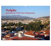 Nafplio - griechische Perle des Peloponnes (Wandkalender 2026 DIN A2 quer), CALVENDO Monatskalender: Nafplio- die alte Hauptstadt Griechenlands ist eine Perle der Argolis und des Peloponnes