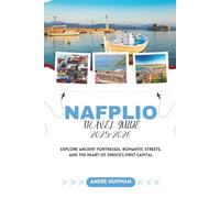 Nafplio Travel Guide 2025-2026: Explore Ancient Fortresses, Romantic Streets, and the Heart of Greece’s First Capital