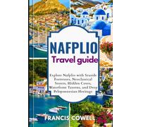 Nafplio Travel guide 2025: Explore Nafplio with Seaside Fortresses, Neoclassical Streets, Hidden Coves, Waterfront Taverns, and Deep Peloponnesian Heritage