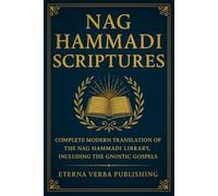 Nag Hammadi Scriptures: Complete Modern Translation of the Nag Hammadi Library, Including the Gnostic Gospels