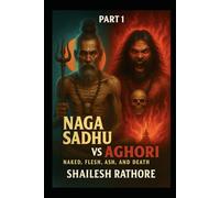 Naga Sadhu vs Aghori: Naked, Flesh, Ash, and Death