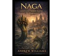 Naga: Serpents of Khmer Waters and Eternity