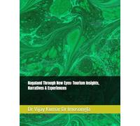 Nagaland Through New Eyes: Tourism Insights, Narratives & Experiences