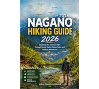 NAGANO HIKING GUIDE 2026: Exploring the Japanese Alps Through Scenic Trails, Hidden Paths and Outdoor Adventures: 18