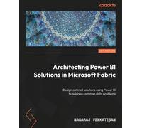 Nagaraj Venkatesa Architecting Power BI Solutions in Microsoft Fabri (Tascabile)