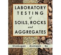 Nagaratnam Sivakugan A. Arulr Laboratory Testing of Soils, Rocks an (Tascabile)