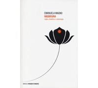 Nagarjuna. Logica, dialettica e soteriologia - 2013 - Mimesis