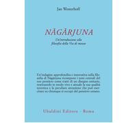 Nâgârjuna. Un'introduzione alla filosofia della Via di mezzo - Westerhoff Jan