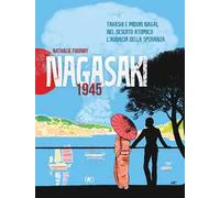 Nagasaki 1945. Takashi e Midori Nagai, nel deserto atomico l'audacia della speranza