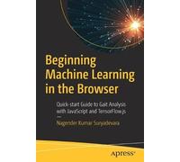 Nagender Kumar Suryadevara Beginning Machine Learning in the Browser (Tascabile)