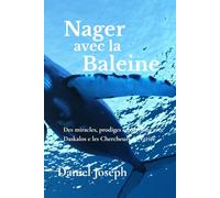 Nager avec la Baleine: Des miracles, prodiges e guérisons avec Daskalos & les Chercheurs de Verité