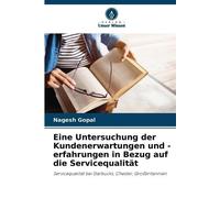 Nagesh Gopal Eine Untersuchung der Kundenerwartungen und -erfahrunge (Tascabile)