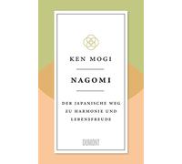 Nagomi: Der japanische Weg zu Harmonie und Lebensfreude