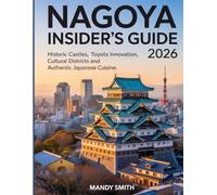 Nagoya Insider’s Guide 2026: Historic Castles, Toyota Innovation, Cultural Districts and Authentic Japanese Cuisine