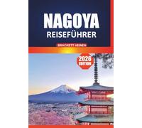 Nagoya Reiseführer 2026: Ihr ultimatives Handbuch für die Erkundung der wichtigsten Attraktionen, der lokalen Küche, der Reiserouten und Tagesausflüge in Japans pulsierender Stadt