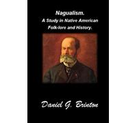 Nagualism. A Study in Native American Folk-lore and History.: (Annotated edition)