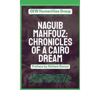 Naguib Mahfouz: Chronicles Of A Cairo Dream