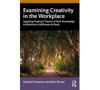Nahanni Freeman Bren Slusser Examining Creativity in the Workplace (Tascabile)