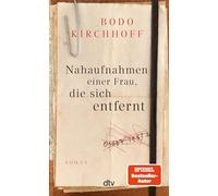 Nahaufnahmen einer Frau, die sich entfernt: Roman | Wie wirbt man um die eigene Frau - nach 50 Jahren Ehe?