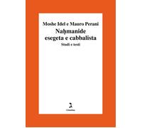 Nahmanide esegeta e cabbalista. Studi e testi - Idel Moshe, Perani Mauro
