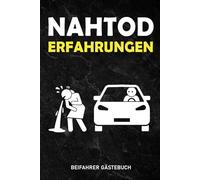 Nahtoderfahrungen, Ein lustiges Beifahrer Gästebuch: zur Fahrerbewertung, das perfektes Geschenk für Fahranfänger Geschenk für Fahranfänger, ... 18. Geburtstag, Führerschein oder neuen Auto