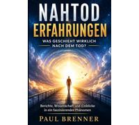 Nahtoderfahrungen: Was Menschen an der Schwelle des Todes erlebten zwischen Hoffnung und Wissenschaft