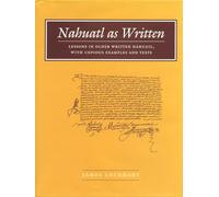 Nahuatl As Written: Lessons in Older Written Nahuatl, With Copious Examples and Texts: no. 6