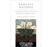 Nahuatl Nations: Language Revitalization and Semiotic Sovereignty in Indigenous Mexico