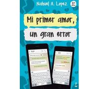 Nahuel a Lopez Mi primer amor, un gran error (Tascabile)