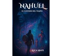 Nahuel: "Il Custode del Tempo"
