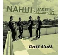 Nahui Cuarteto De Saxofones - Coti Coti