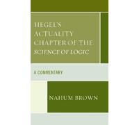 Nahum Brown Hegel's Actuality Chapter of the Science of Logic (Copertina rigida)
