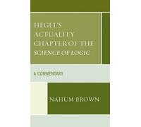 Nahum Brown Hegel's Actuality Chapter of the Science of Logic (Copertina rigida)