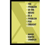 Nahum Dimitri C X-the Problem of the Negro As a Problem for (Copertina rigida)