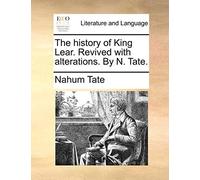 Nahum Tate The History of King Lear. Revived with Alterations. by N. (Tascabile)