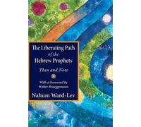 Nahum Ward-Lev The Liberating Path of the Hebrew Prophets (Tascabile)