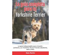 Naia Martin La Guía Completa Para Tu Yorkshire Terrier (Tascabile)
